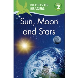 Sun, Moon, and Stars (Kingfisher Readers: Level 2)