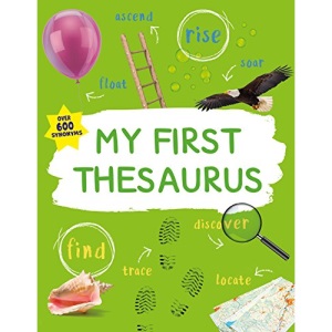My First Thesaurus: The Ideal A-Z Thesaurus for Young Children (Kingfisher First Reference)