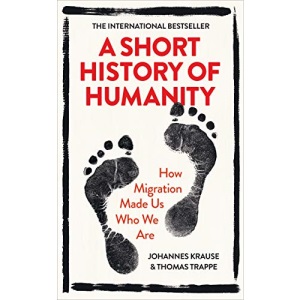 A Short History of Humanity: How Migration Made Us Who We Are