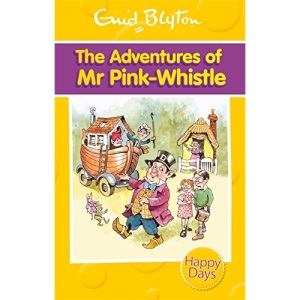 The Adventures of Mr Pink-Whistle (Enid Blyton: Happy Days)