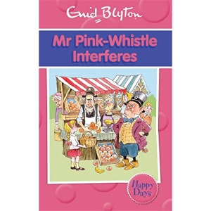 Mr Pink-Whistle Interferes (Enid Blyton: Happy Days)