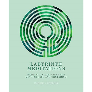 Labyrinth Meditations: Labyrinths for Mindfulness, Meditation and Centering