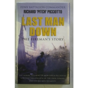 Last Man Down: The Fireman's Story - The Heroic Account of How Pitch Picciotto Survived the Collapse of the Twin Towers and Lead His Men to Safety (Windsor Selection)