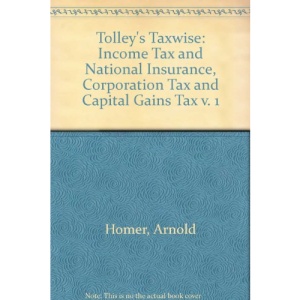 Tolley's Taxwise: Income Tax and National Insurance, Corporation Tax and Capital Gains Tax v. 1