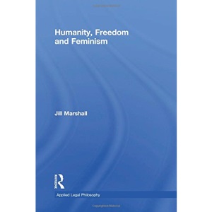 Humanity, Freedom and Feminism (Applied Legal Philosophy)