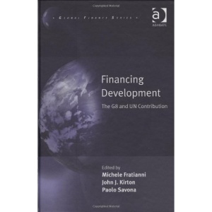 Financing Development: The G8 and UN Contribution (Global Finance)