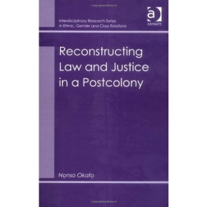 Reconstructing Law and Justice in a Postcolony: 4 (Interdisciplinary Research Series in Ethnic, Gender & Class Relations)