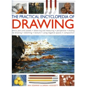 The Practical Encyclopedia of Drawing: Shading, Perspective, Line and Wash, Composition, Sketching, Tonal Work, Frottage, Negative Spaces, Resists and Textures