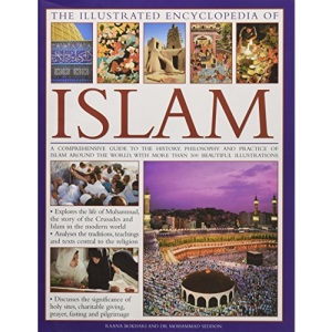 The Illustrated Encyclopaedia of Islam: A Comprehensive Guide to the History, Philosophy and Practice of Islam
