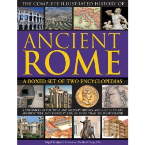 The Complete Illustrated History of Ancient Rome