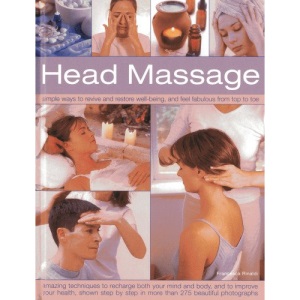 Head Massage: Simple Ways to Revive and Restore Well-being and Feel Fabulous from Top to Toe