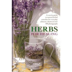 Herbs for Healing: A Concise Guide to Natural Herbal Remedies for Everyday Ailments