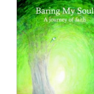Baring My Soul - A Journey of Faith