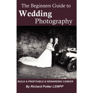 The Beginners Guide To Wedding Photography