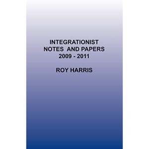 Integrationist Notes and Papers 2009 -2011