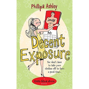 Decent Exposure: The most uplifting and charming romantic summer read from the Sunday Times bestseller