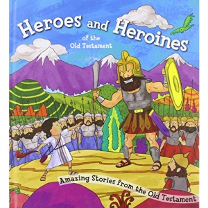 Heroes and Heroines the Old Testament: Square Cased Bible Story Book (Square Cased Bible Stories)