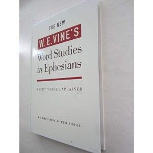 the new w e vine's word studies in ephesians