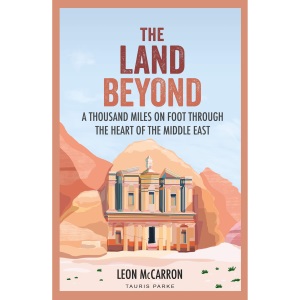 The Land Beyond: A Thousand Miles on Foot through the Heart of the Middle East