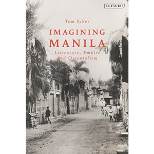 Imagining Manila: Literature, Empire and Orientalism