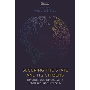 Securing the State and its Citizens: National Security Councils from Around the World