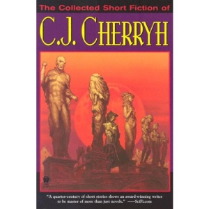 The Collected Short Fiction of C.J. Cherryh