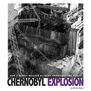 Captured Science History: Chernobyl Explosion: How a Deadly Nuclear Accident Frightened the World
