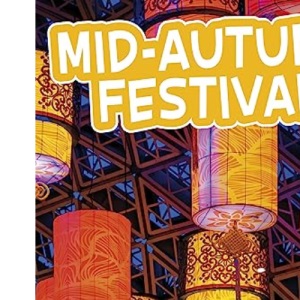 Mid-Autumn Festival (Traditions & Celebrations)