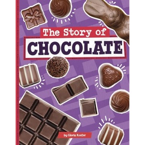 The Story of Chocolate (Stories of Everyday Things)
