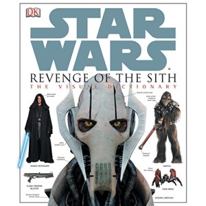 Star Wars Revenge of the Sith: The Visual Dictionary