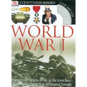 World War I [With Clip-Art CD] (DK Eyewitness Books)
