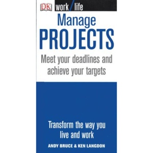 Manage Projects: Meet Your Deadlines and Achieve Your Targets (Worklife)