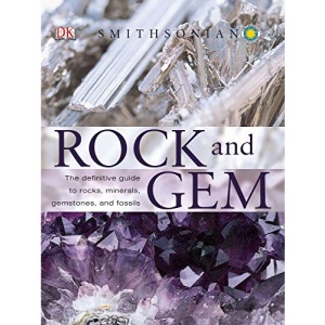 Smithsonian Rock and Gem: The Definitive Guide to Rocks, Minerals, Gems, and Fossils