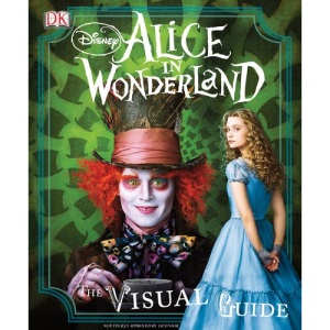 Disney Alice in Wonderland: The Visual Guide