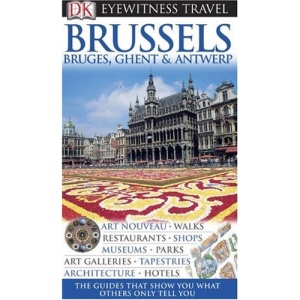 Brussels, Bruges, Ghent & Antwerp (DK Eyewitness Travel Guides)