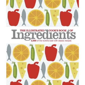 The Illustrated Cook's Book of Ingredients