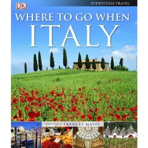 Where to Go When: Italy (Dk Eyewitness Travel)