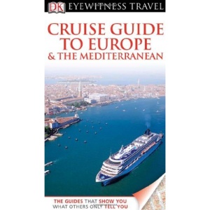 DK Eyewitness Travel Guide: Cruise Guide to Europe and the Mediterranean (DK Eyewitness Travel Guides)