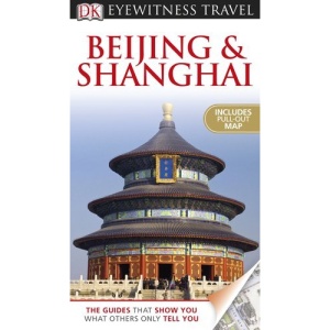 DK Eyewitness Travel Guide: Beijing and Shanghai (DK Eyewitness Travel Guides)