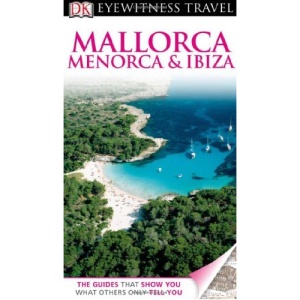 DK Eyewitness Travel Guide: Mallorca, Menorca & Ibiza (DK Eyewitness Travel Guides)