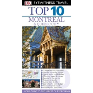 Top 10 Montreal & Quebec City (DK Eyewitness Top 10 Travel Guides)