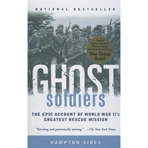Ghost Soldiers: The Forgotten Epic Storyof World War II's Most Dramatic Mission