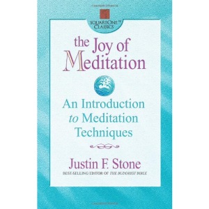 Joy of Meditation: An Introduction to Meditation Techniques (Square One Classics): An Introduction to Meditation Techniques (Square One Classics)