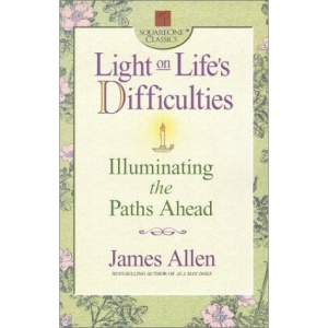 Light on Life's Difficulties: Illuminating the Paths Ahead (Square One Classics)