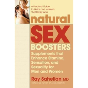 Natural Sex Boosters: Supplements That Enhance Stamina, Sensation, and Sexuality for Men and Women