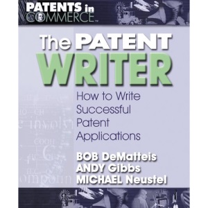 Patent Writer: How to Write Successful Patent Applications (Patents in Commerce) (Patents in Commerce)