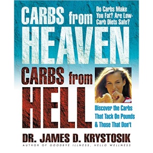Carbs from Heaven, Carbs from Hell: Discover the Carbs That Tack on Pounds and Those That Don't