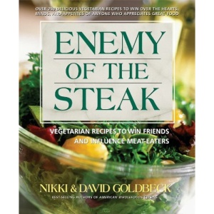 Enemy of the Steak: Vegetarian Recipes to Win Friends and Influence Meat-eaters