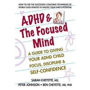 ADHD & the Focused Mind: A Guide to Giving Your ADHD Child Focus, Discipline & Self-Confidence