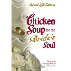 Chicken Soup for the Brides Soul Gift (Chicken Soup for the Soul (Hardcover Health Communications))